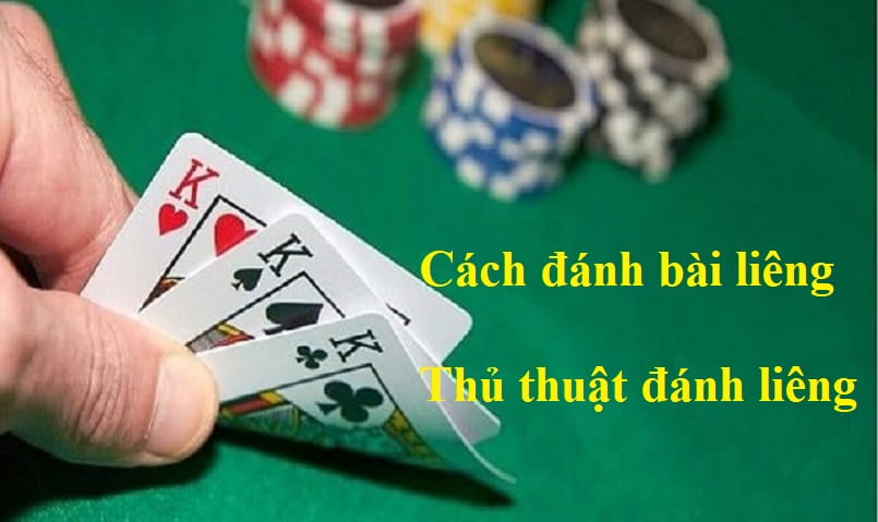 Cách đánh bài liêng và những thủ thuật trong đánh liêng Cách đánh bài liêng và những thủ thuật trong đánh liêng
